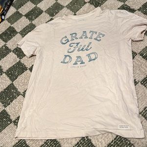 Life is Good Grateful Dad T-shirt
